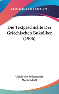 Die Textgeschichte Der Griechischen Bukoliker (1906)