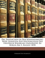 Die Thatsachen in Der Wahrnehmung: Rede Gehalten Zur Stiftungfeier Der Friedrich-Wilhelms-Universitat Zu Berlin Am 3. August 1878