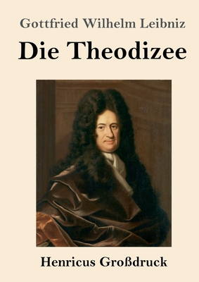 Die Theodizee (Gro?druck) - Leibniz, Gottfried Wilhelm