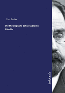 Die theologische Schule Albrecht Ritschls