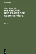 Die Theorie Und PRAXIS Der Geburtshlfe. Teil 2