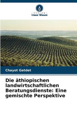 Die ?thiopischen landwirtschaftlichen Beratungsdienste: Eine gemischte Perspektive - Gatdet, Chayot