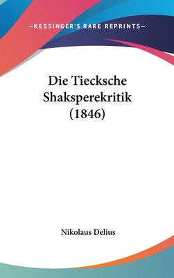 Die Tiecksche Shaksperekritik (1846) - Delius, Nikolaus