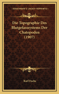 Die Topographie Des Blutgefasssystems Der Chatopoden (1907)