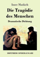 Die Tragodie Des Menschen: Dramatische Dichtung