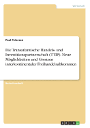 Die Transatlantische Handels- Und Investitionspartnerschaft (Ttip). Neue Mglichkeiten Und Grenzen Interkontinentaler Freihandelsabkommen