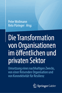 Die Transformation Von Organisationen Im ?ffentlichen Und Privaten Sektor: Umsetzung Eines Nachhaltigen Zwecks, Von Einer Organisation Auf Der Reise Und Von Konnektivit?t F?r Resilienz