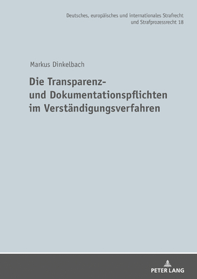 Die Transparenz- und Dokumentationspflichten im Verstaendigungsverfahren - Wa?mer, Martin, and Dinkelbach, Markus