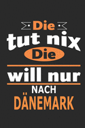 Die tut nix Die will nur nach Dnemark: Notizbuch, Geburtstag Geschenk Buch, Notizblock, 110 Seiten, auch als Dekoration in Form eines Schild bzw. Poster mglich