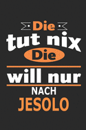 Die tut nix Die will nur nach Jesolo: Notizbuch, Geburtstag Geschenk Buch, Notizblock, 110 Seiten, auch als Dekoration in Form eines Schild bzw. Poster mglich