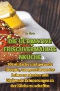 Die ultimative Frischvermhltenkche