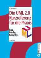 Die UML-Kurzreferenz 2.0 Fur Die Praxis: Kurz, Bundig, Ballastfrei