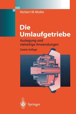 Die Umlaufgetriebe: Auslegung Und Vielseitige Anwendungen - Mller, Herbert W