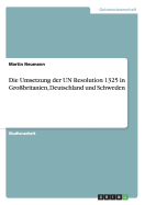 Die Umsetzung Der Un Resolution 1325 in Gro?britanien, Deutschland Und Schweden - Neumann, Martin