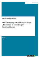 Die Umsetzung nationalsozialistischer "Biopolitik" in Oldenburger Krankenh?usern