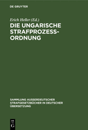 Die Ungarische Strafprozeordnung: III. Gesetz Vom Jahre 1951 Durch Gesetz V Vom Jahre 1954 Modifizierter Text