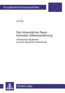 Die Universitaet ALS Raum Kultureller Differenzerfahrung: Chinesische Studenten an Einer Deutschen Hochschule