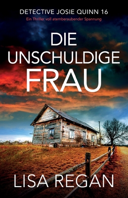 Die unschuldige Frau: Ein Thriller voll atemberaubender Spannung - Regan, Lisa, and Farny, Judith (Translated by)