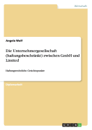 Die Unternehmergesellschaft (haftungsbeschr?nkt) zwischen GmbH und Limited: Haftungsrechtliche Gesichtspunkte - Wolf, Angela