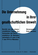 Die Unternehmung in Ihrer Gesellschaftlichen Umwelt: Bericht Von Der Wissenschaftlichen Tagung Des Verbandes Der Hochschullehrer Fur Betriebswirtschaft E. V. Vom 4. Bis 7.Juni 1974 in Munchen