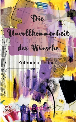 Die Unvollkommenheit der Wnsche - Lindner, Katharina