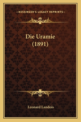 Die Uramie (1891) - Landois, Leonard