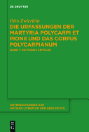 Die Urfassungen Der Martyria Polycarpi Et Pionii Und Das Corpus Polycarpianum: Band 1: Editiones Criticae. Mit Armenisch-Deutschem Text Und Englischer Ubersetzung. Band 2: Textgeschichte Und Rekonstruktion. Polykarp, Ignatius Und Der Redaktor PS.-Pionius