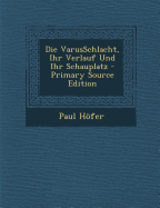 Die Varusschlacht, Ihr Verlauf Und Ihr Schauplatz