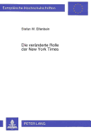 Die Veraenderte Rolle Der New York Times: Einflu? in Politik, Wirtschaft Und Gesellschaft Seit Veroeffentlichung Der Pentagon Papers