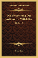 Die Verbreitung Des Justinus Im Mittelalter (1871)