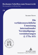 Die Verfahrensrechtliche Umsetzung Internationaler Verstaendigungsvereinbarungen (� 175a Ao)