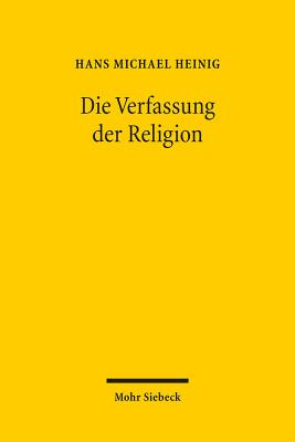 Die Verfassung Der Religion: Beitrage Zum Religionsverfassungsrecht - Heinig, Hans Michael