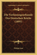 Die Verfassungsurkunde Des Deutschen Reichs (1895)