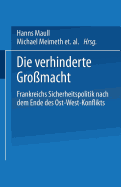 Die Verhinderte Gromacht: Frankreichs Sicherheitspolitik Nach Dem Ende Des Ost-West-Konflikts