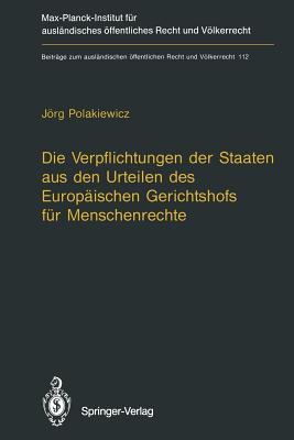 Die Verpflichtungen Der Staaten Aus Den Urteilen Des Europaischen Gerichtshofs Fur Menschenrechte / The Obligations of States Arising from the Judgments of the European Court of Human Rights - Polakiewicz, Jrg