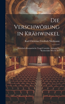 Die Verschwrung in Krhwinkel: Historisch-Romantische Tragi-Comdie: Anhang Zu "Krhwinkel Wie Es Ist" - Niedmann, Karl Christian Friedrich