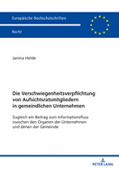 Die Verschwiegenheitsverpflichtung von Aufsichtsratsmitgliedern in gemeindlichen Unternehmen: zugleich ein Beitrag zum Informationsfluss zwischen den Organen der Unternehmen und denen der Gemeinde