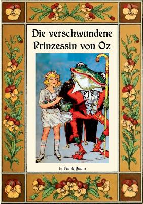 Die Verschwundene Prinzessin Von Oz - Die Oz-B?cher Band 11 - Weber, Maria (Editor), and Baum, L Frank