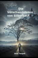 Die Verschwundenen von Silberbach