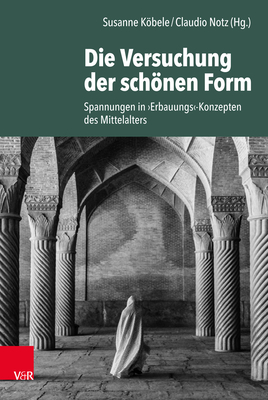 Die Versuchung Der Schonen Form: Spannungen in Erbauungs-konzepten Des Mittelalters - Kobele, Susanne (Editor), and Notz, Claudio (Editor)