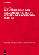 Die Vertiefung Der Allgemeinen Krise Im Westen Des Rmischen Reiches: Studien ?ber Die Sozialkonomischen Verh?ltnisse Am Ende Des 3. Und in Der Ersten H?lfte Des 4. Jahrhunderts