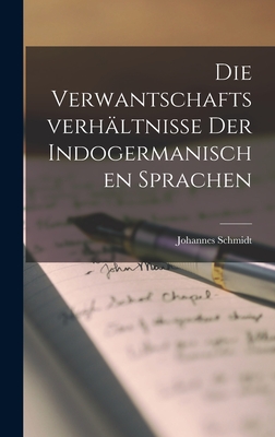 Die Verwantschaftsverhltnisse der Indogermanischen Sprachen - Schmidt, Johannes