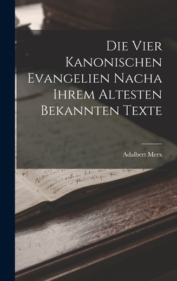 Die vier Kanonischen Evangelien nacha ihrem Altesten Bekannten Texte - Merx, Adalbert