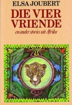 Die Vier Vriende En Ander Verhale Uit Afrika: (8-11) - Joubert, Elsa