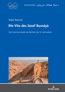 Die Vita des Josef Busn y: Eine historische Quelle des Nordiraks des 10. Jahrhunderts