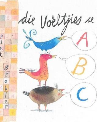 Die Voeltjies Se ABC - Grobler, Piet (Illustrator), and Kleyn, Shane (Translated by)