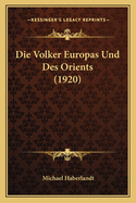 Die Volker Europas Und Des Orients (1920)