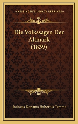 Die Volkssagen Der Altmark (1839) - Temme, Jodocus Donatus Hubertus