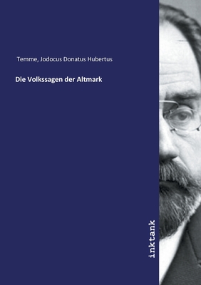 Die Volkssagen der Altmark - Temme, Jodocus Donatus Hubertus