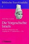 Die Vorgeschichte Israels (VOR 1200 V. Chr.) - Lemche, Niels Peter